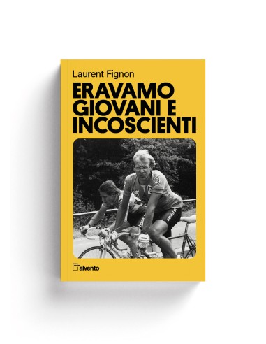 Alvento - Eravamo Giovani e Incoscienti di Laurent Fignon